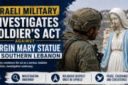Israeli Military Investigates Soldier’s Conduct Toward Virgin Mary Statue in Southern Lebanon