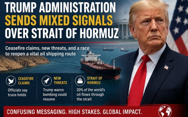 Trump Administration Sends Mixed Signals Over Efforts to Reopen the Strait of Hormuz